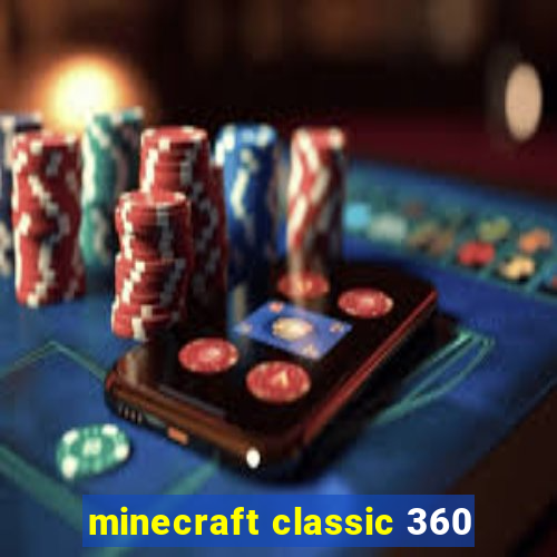 minecraft classic 360